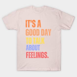 It's A Good Day to Talk About Feelings Retro Mental Health T-Shirt